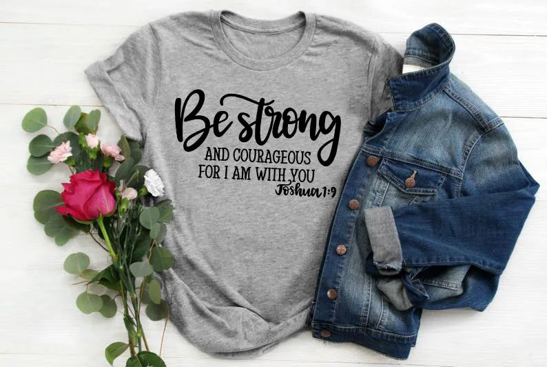 Be Strong and Courageous Christian T-Shirt - Buy Gifts 4 You by NX3